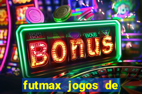 futmax jogos de hoje ao vivo